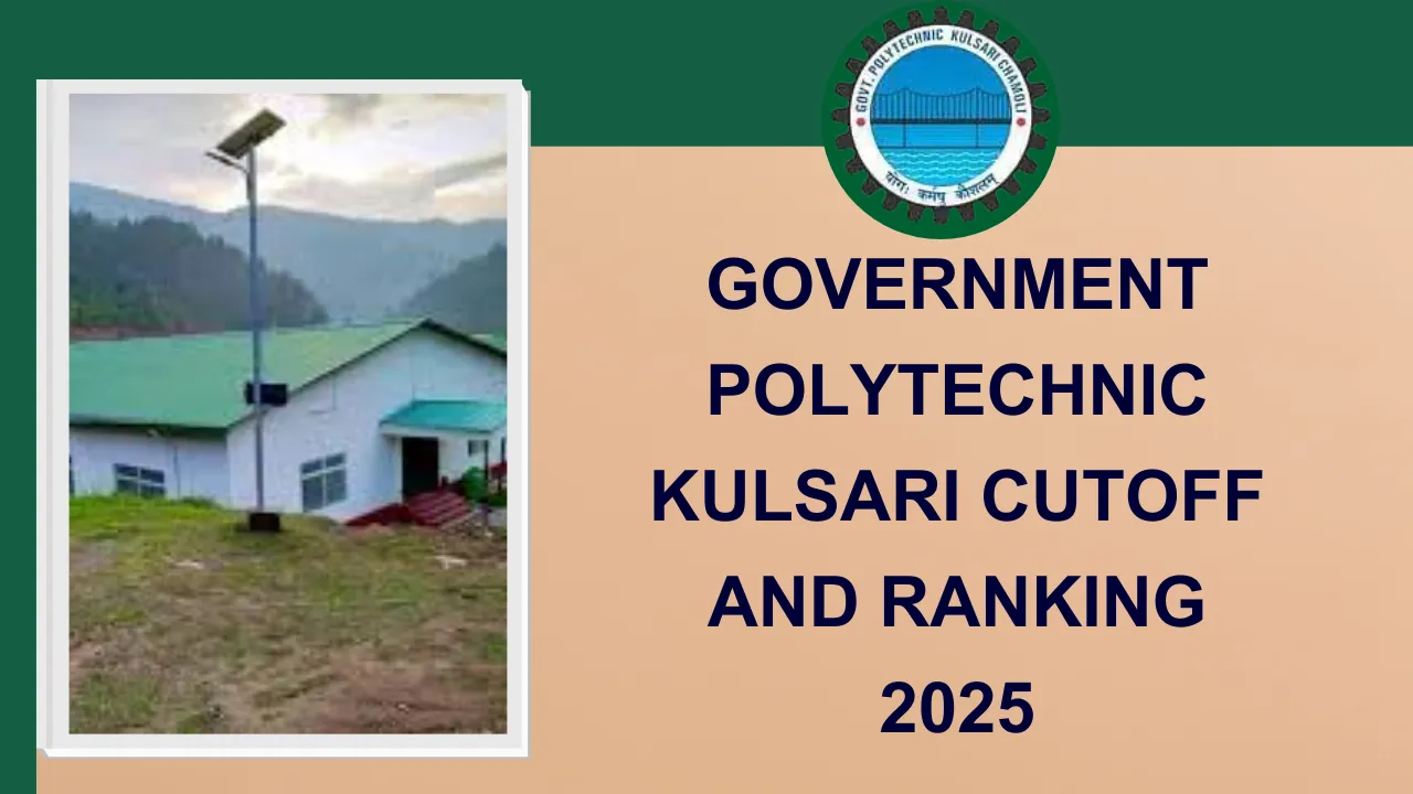 Government Polytechnic Kulsari Cutoff and Ranking 2025